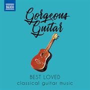 Gorgeous Guitar : Best Loved Classical Guitar Music cover image cdn
