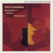 Gubaidulina : String Quartets Nos. 1 And 3 & String Trio cover image cdn