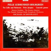 Gudmundsen-Holmgreen : For Cello And Orchestra / Concerto Grosso / Frere Jacques cover image cdn