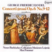 Handel : Concerti Grossi, Op. 6, Nos. 9-12 cover image cdn