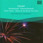 Handel : Water Music & Music For The Royal Fireworks cover image cdn