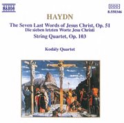 Haydn : The 7 Last Words Of Jesus Christ, Op. 51 & String Quartet No. 68 In D Minor, Op. 103 cover image cdn