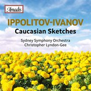 Ippolitov-Ivanov : Caucasian Sketches cover image cdn