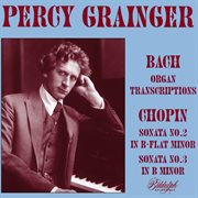J.s. Bach-Liszt : Piano Transcriptions. Chopin. Piano Sonatas Nos. 2 & 3 cover image cdn