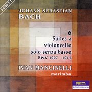 J.S. Bach : 6 Suites A Violoncello Sola Senza Basso, Bwv 1007-1012 (arr. For Marimba) cover image cdn