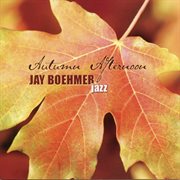 Jay Boehmer : Autumn Afternoon cover image cdn
