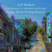 Jeff Midkiff : Two Quintets For Mandolin & Strings cover image cdn