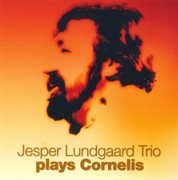 Jesper Lundgaard Trio Plays Cornelis cover image cdn