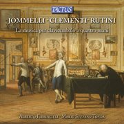 Jommelli, Clementi & Rutini : La Musica Per Clavicembalo A Quattro Mani cover image cdn