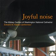 Joyful Noise : Sacred Music For Cathedral Bells cover image cdn