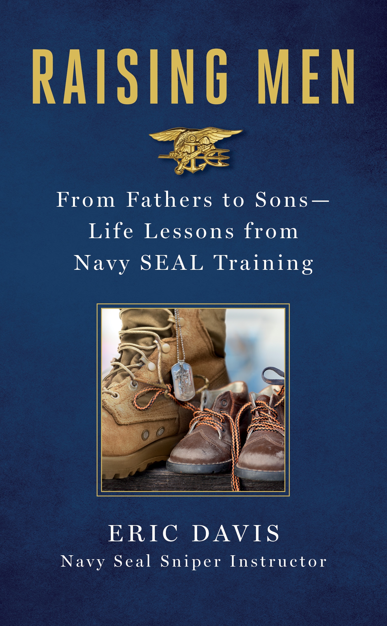 Raising Men Lessons Navy SEALs Learned from Their Training and Taught to Their Sons cover image cdn