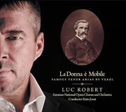 La Donna È Mobile : Famous Tenor Arias By Verdi cover image cdn