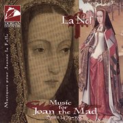 La Nef : Music For Joan The Mad (la Nef) cover image cdn