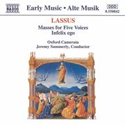 Lassus : Masses For Five Voices / Infelix Ego cover image cdn