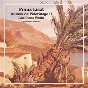 Liszt : Années De Pèlerinage Ii. Late Piano Works cover image cdn