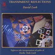 Loeb : Transparent Reflections. Eighteen Solo Interpretations Of Quilts Of Emiko Toda Loeb cover image cdn