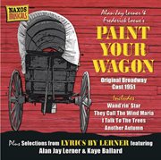 Loewe, F. : Paint Your Wagon (original Broadway Cast) (1951) / Weill, K.. Love Life (1955) cover image cdn