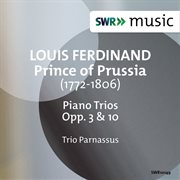 Louis Ferdinand, Prince Of Prussia : Piano Trios, Opp. 3 & 10 cover image cdn