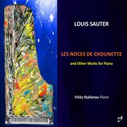 Louis Sauter : Les Noces De Chounette & Other Works For Piano cover image cdn