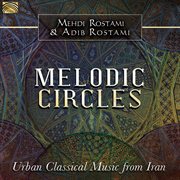 Melodic Circles : Urban Classical Music From Iran cover image cdn