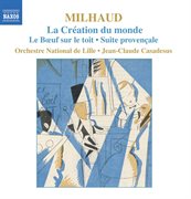 Milhaud : La Creation Du Monde / Le Boeuf Sur Le Toit / Suite Provencale cover image cdn