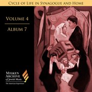Milken Archive Digital, Vol. 4 Album 7 : Cycle Of Life In Synagogue & Home – Sabbath Eve, Pt. 2, I... cover image cdn