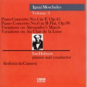 Moscheles : Piano Concerto Nos. 1 And 6, Variations On Alexander's March & Variations On Au Clair ... cover image cdn