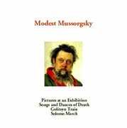 Mussorgsky : Pictures At An Exhibition, Songs & Dances Of Death, Golitsyn Train & The Capture Of Kars cover image cdn