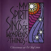 My Spirit Sings Of Wondrous Things : 2008 St. Olaf Christmas Festival (live) cover image cdn