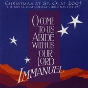 O Come To Us, Abide With Us, Our Lord Immanuel : 2005 St. Olaf Christmas Festival (live) cover image cdn