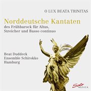 O Lux Beata Trinitas : Norddeutsche Kantaten cover image cdn