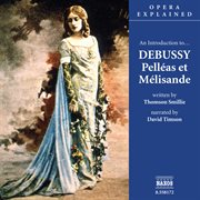 Opera Explained : Debussy. Pelleas Et Melisande (smillie) cover image cdn
