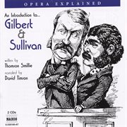Opera explained. An introduction to Gilbert & Sullivan cover image cdn