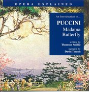 Opera Explained : Puccini. Madama Butterfly cover image cdn
