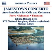 Perry, W. : Jamestown Concerto / Schuman, W.. A Song Of Orpheus / Thomson, V.. Cello Concerto cover image cdn