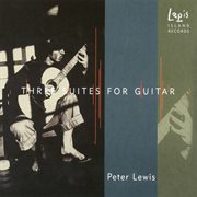 Peter Scott Lewis : 3 Suites For Guitar cover image cdn