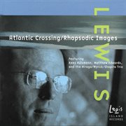 Peter Scott Lewis : Atlantic Crossing & Rhapsodic Images cover image cdn