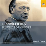 Pipkov : Complete Piano Music, Vol. 1 cover image cdn