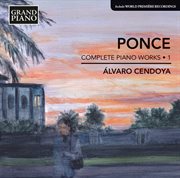 Ponce : Complete Piano Works, Vol. 1 cover image cdn