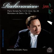 Rachmaninov : Piano Sonata No. 1 In D Minor, Op. 28 & Morceaux De Salon, Op. 10 cover image cdn