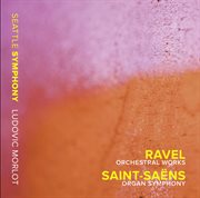 Ravel : Orchestral Works. Saint-Saëns. Organ Symphony cover image cdn