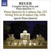 Reger, M : String Trios And Piano Quartets (complete), Vol. 2. Piano Quartet, Op. 133 / String T... cover image cdn