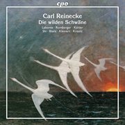 Reinecke : Die Wilden Schwäne, Op. 164 cover image cdn