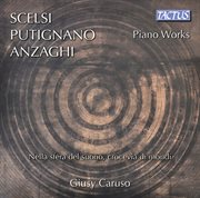 Scelsi, Putignano & Anzahgi : Piano Works cover image cdn