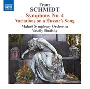 Schmidt : Symphony No. 4. Variations On A Hussar's Song cover image cdn