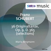 Schubert : 36 Originaltänze, Op. 9, D. 365 (excerpts) cover image cdn