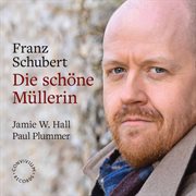 Schubert : Die Schöne Müllerin, Op. 25, D. 795 cover image cdn