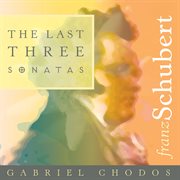 Schubert : The Last Three Sonatas cover image cdn