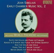 Sibelius, J. : Early Chamber Music, Vol. 2. Suite / Adagio / Piano Trio / Water Drops cover image cdn