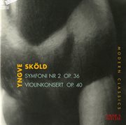 Skold : Symphony No. 2 & Violin Concerto, Op. 40 cover image cdn